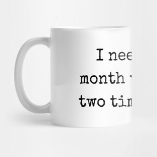 Embrace Sarcasm with I Need a Six Month Vacation Two Times a Year Mug